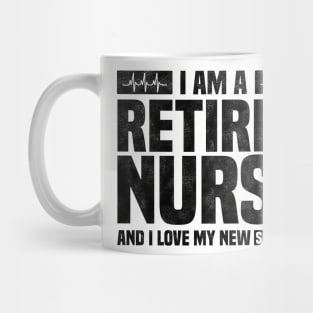 I Am A Retired Nurse And I Love My New Schedule - Funny Retired Nurse Quote Mug